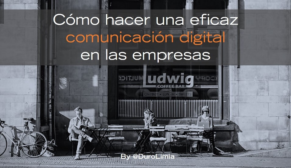 Sonia Duro Limia - Cómo hacer una eficaz comunicación digital en las empresas