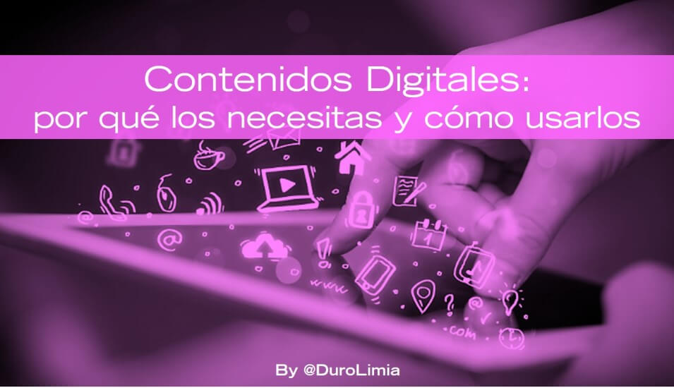 Sonia Duro Limia - Contenidos digitales: Por qué los necesita tu negocio y cómo utilizarlos