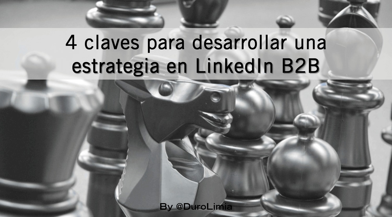 Sonia Duro Limia - 4 claves para desarrollar una estrategia en LinkedIn B2B