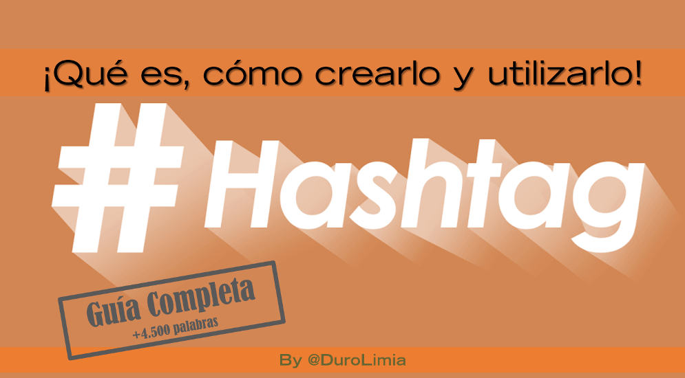 Sonia Duro Limia - ¿Qué es un hashtag, cómo crearlo y utilizarlo en las Redes Sociales? Guía