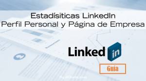 Estadísticas LinkedIn ¿Cómo medir tus publicaciones personales y de empresa?