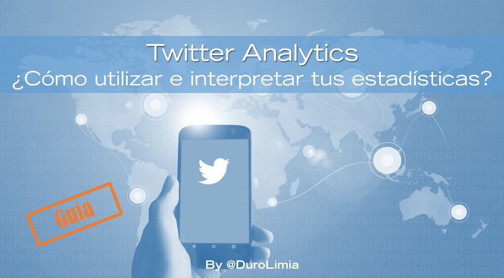 Sonia Duro Limia - Estadísticas Twitter ¿Cómo utilizar e interpretar Twitter Analytics?