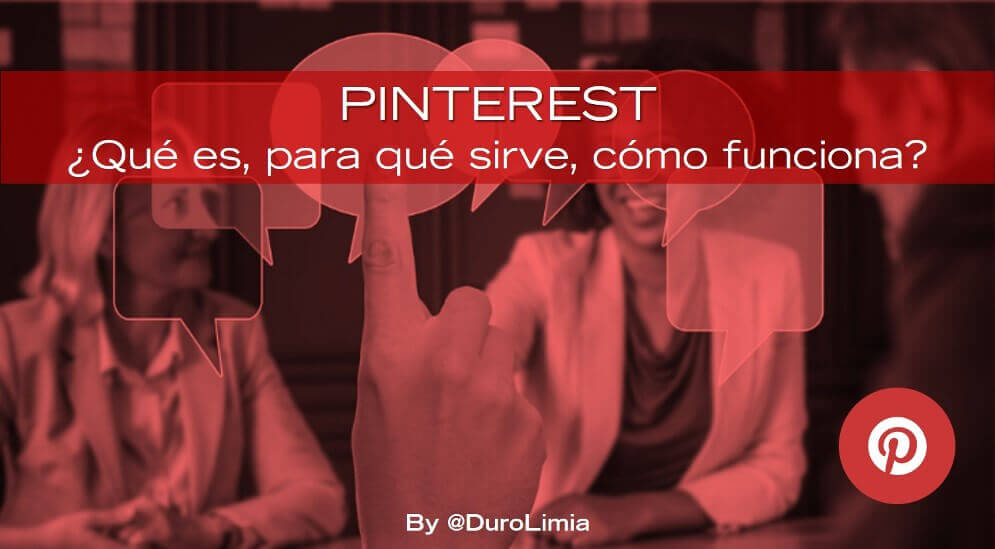 Sonia Duro Limia - ¿Qué es Pinterest, cómo funciona y para qué sirve en tu estrategia de empresa?