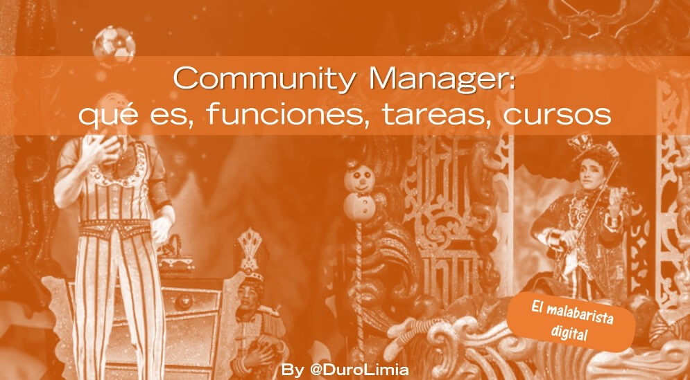 Sonia Duro Limia - ¿Qué es un Community Manager, cuáles son sus funciones y qué tareas tiene?
