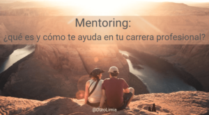 Mentoring: ¿qué es y cómo te ayuda en tu carrera profesional?