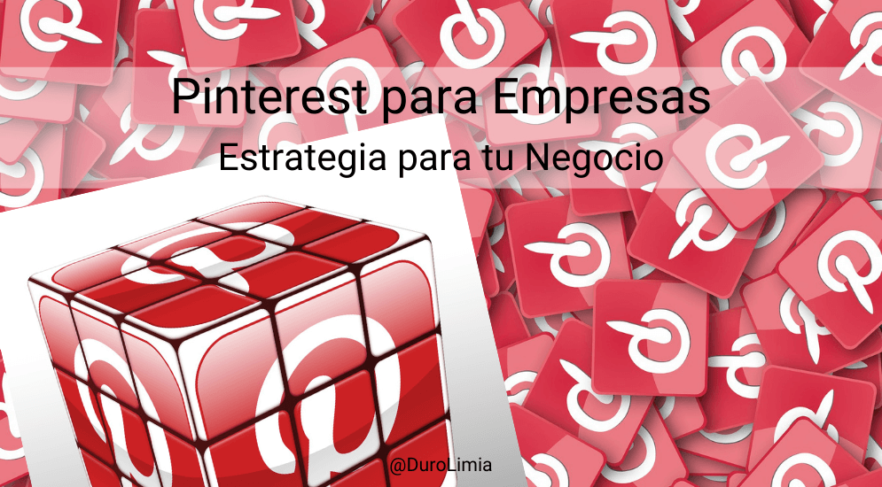 Sonia Duro Limia - ¿Cómo utilizar Pinterest para empresas en tu estrategia de Social Media?