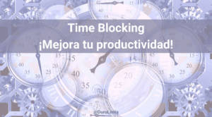 Time Blocking: el método para gestionar tu tiempo y mejorar tu productividad