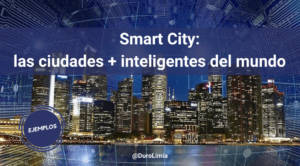 ¿Qué es una Smart City o ciudad inteligente? Conoce las más TOP del mundo