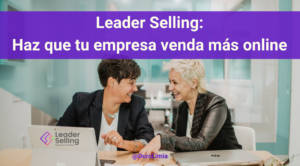 Leader Selling o cómo conseguir que tu empresa venda más en Internet