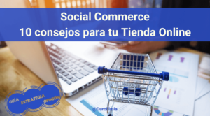¿Qué es el Social Commerce? Aplica estos 10 consejos en tu Tienda Online