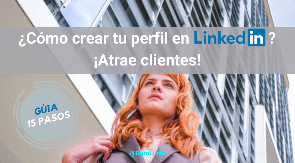 Sonia Duro Limia - ¿Cómo crear un perfil de LinkedIn profesional para atraer clientes?