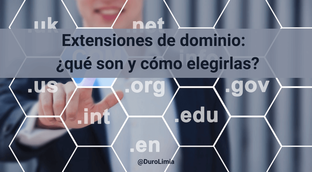 Sonia Duro Limia - ¿Qué son las extensiones de dominio y cómo saber cuál elegir?